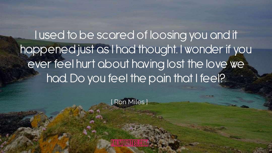 Hurt Pain quotes by Ron Miles