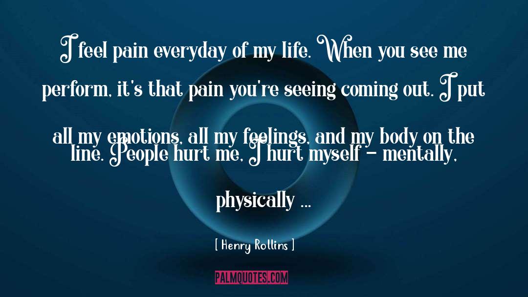 Hurt Pain quotes by Henry Rollins