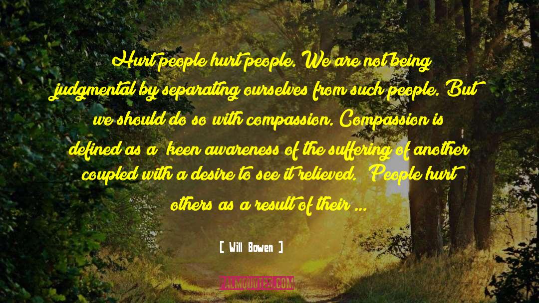 Hurt People Hurt People quotes by Will Bowen