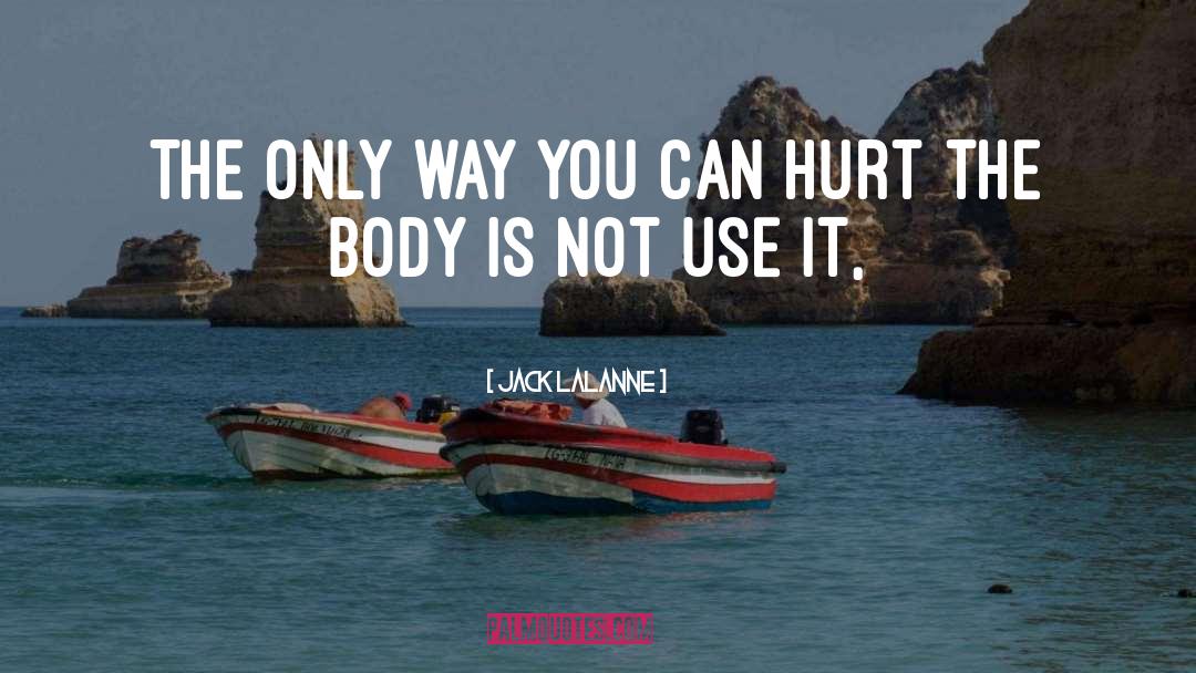 Hurt quotes by Jack LaLanne