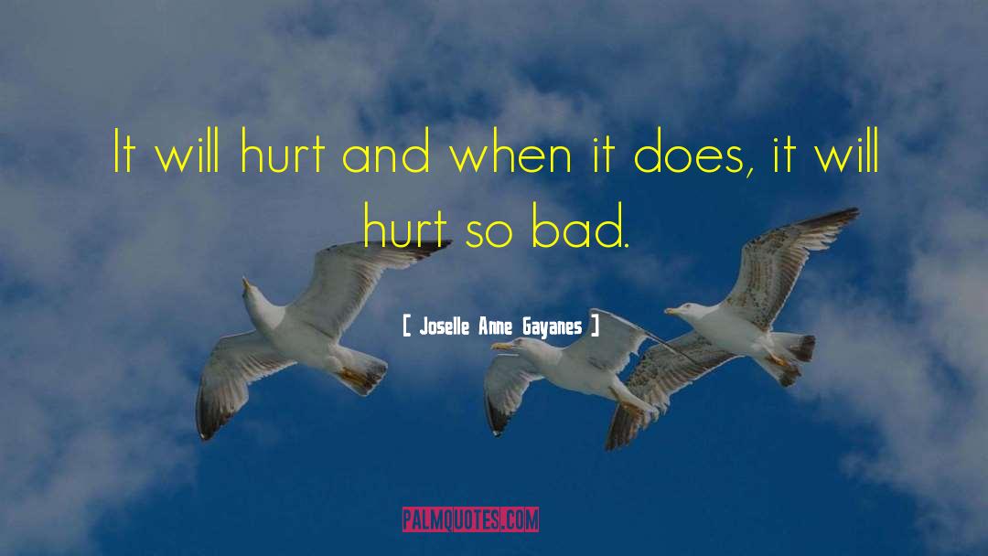 Hurt So Bad quotes by Joselle Anne Gayanes