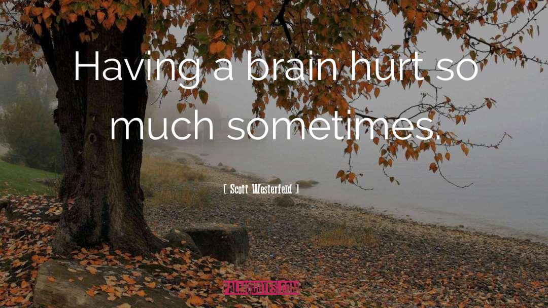 Hurt So Much quotes by Scott Westerfeld