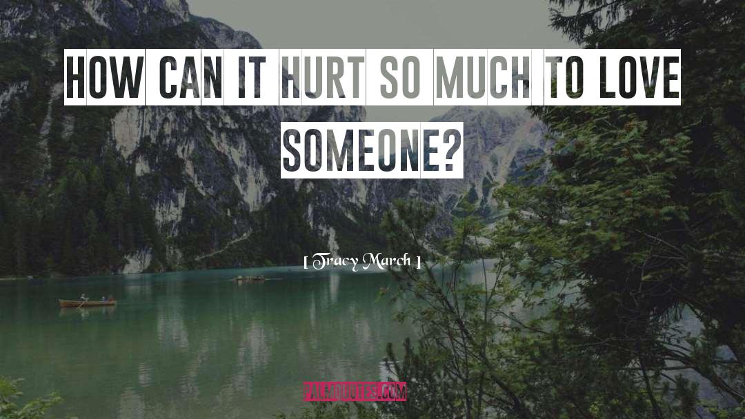 Hurt So Much quotes by Tracy March