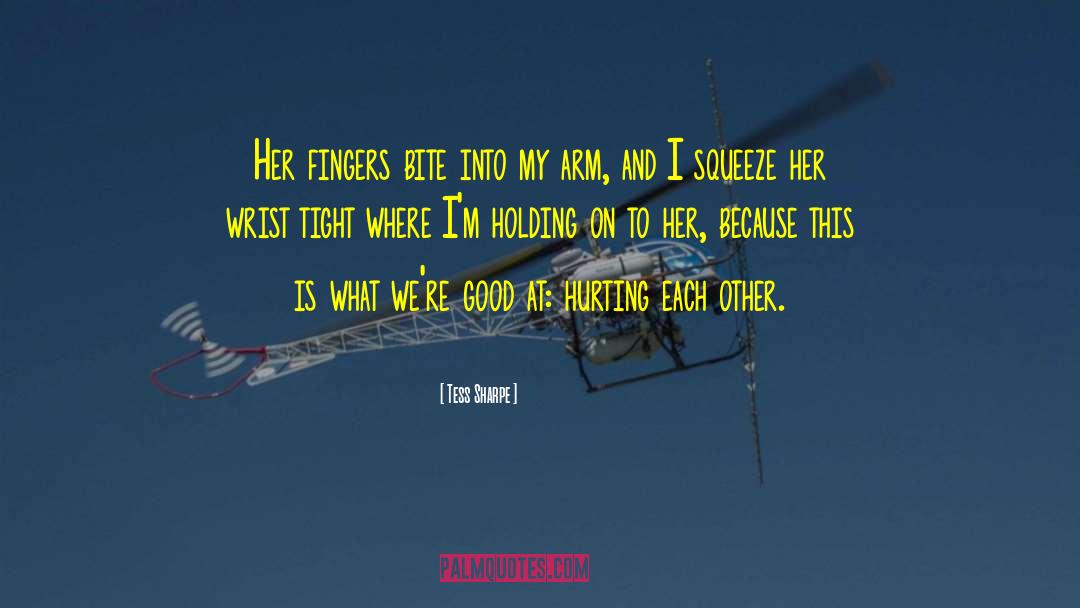 Hurting Each Other quotes by Tess Sharpe