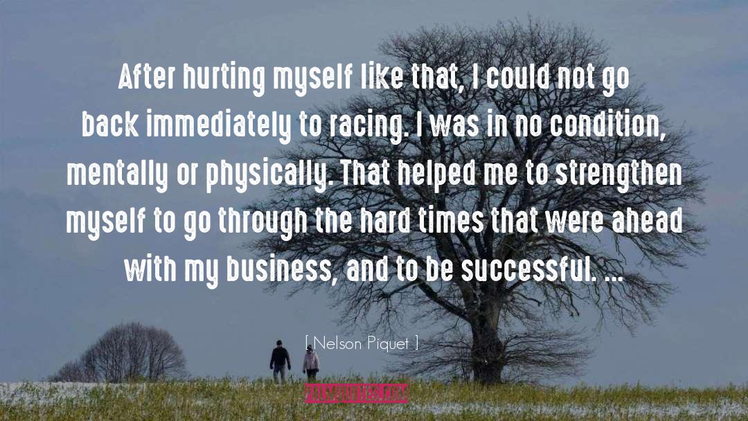 Hurting Myself quotes by Nelson Piquet