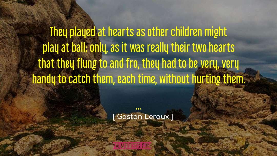 Hurting Myself quotes by Gaston Leroux