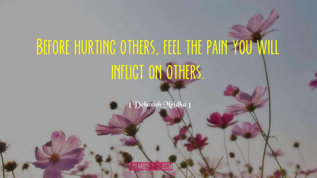 Hurting Others quotes by Debasish Mridha