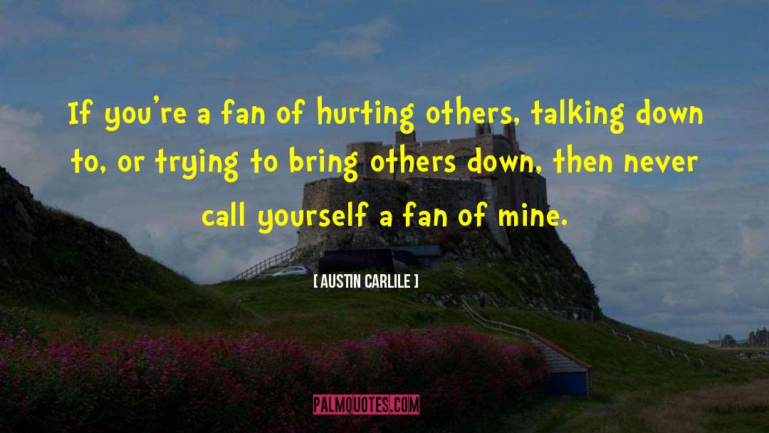 Hurting Others quotes by Austin Carlile
