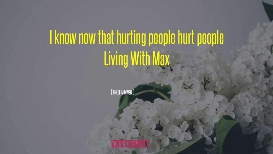 Hurting People quotes by Chloe Maxwell