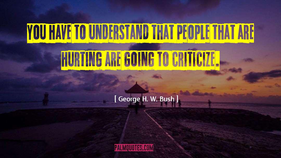 Hurting People quotes by George H. W. Bush