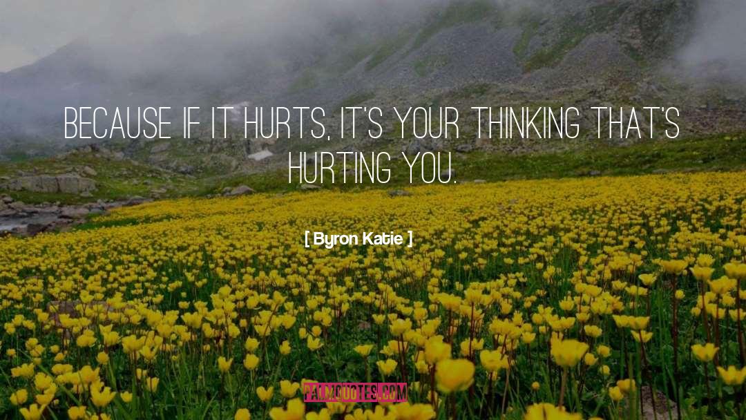 Hurting quotes by Byron Katie