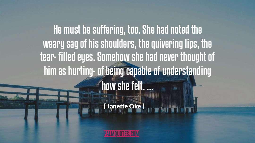 Hurting Someone You Love And Being Sorry quotes by Janette Oke