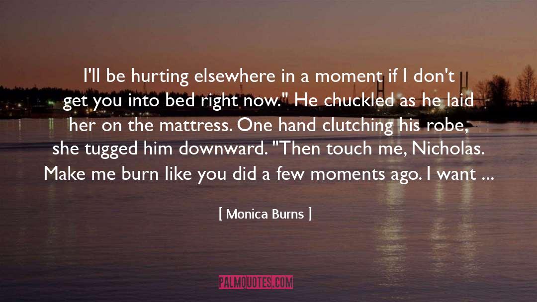 Hurting The One U Love quotes by Monica Burns