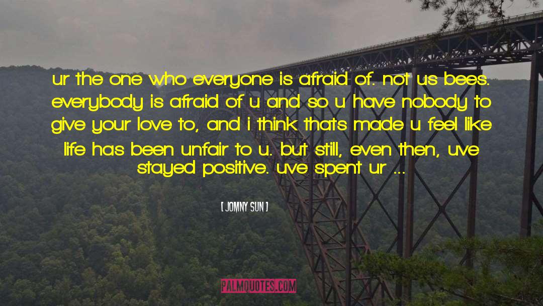 Hurting The One U Love quotes by Jomny Sun