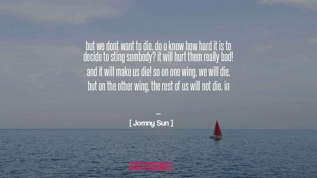 Hurting The One U Love quotes by Jomny Sun
