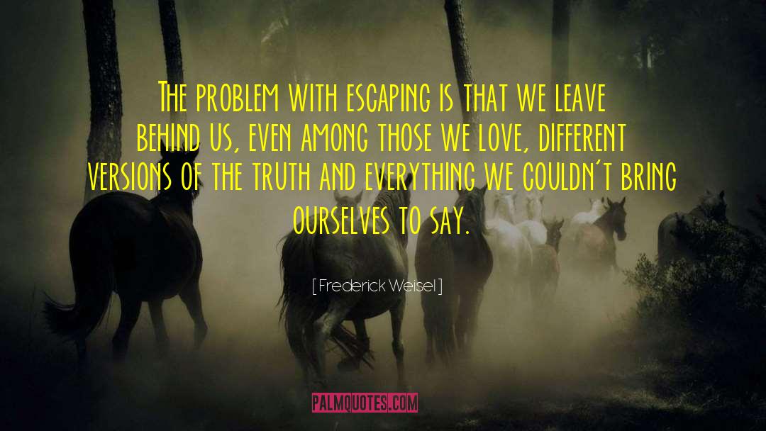 Hurting Those We Love quotes by Frederick Weisel