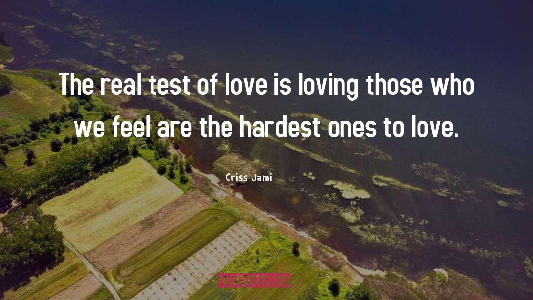 Hurting Those We Love quotes by Criss Jami