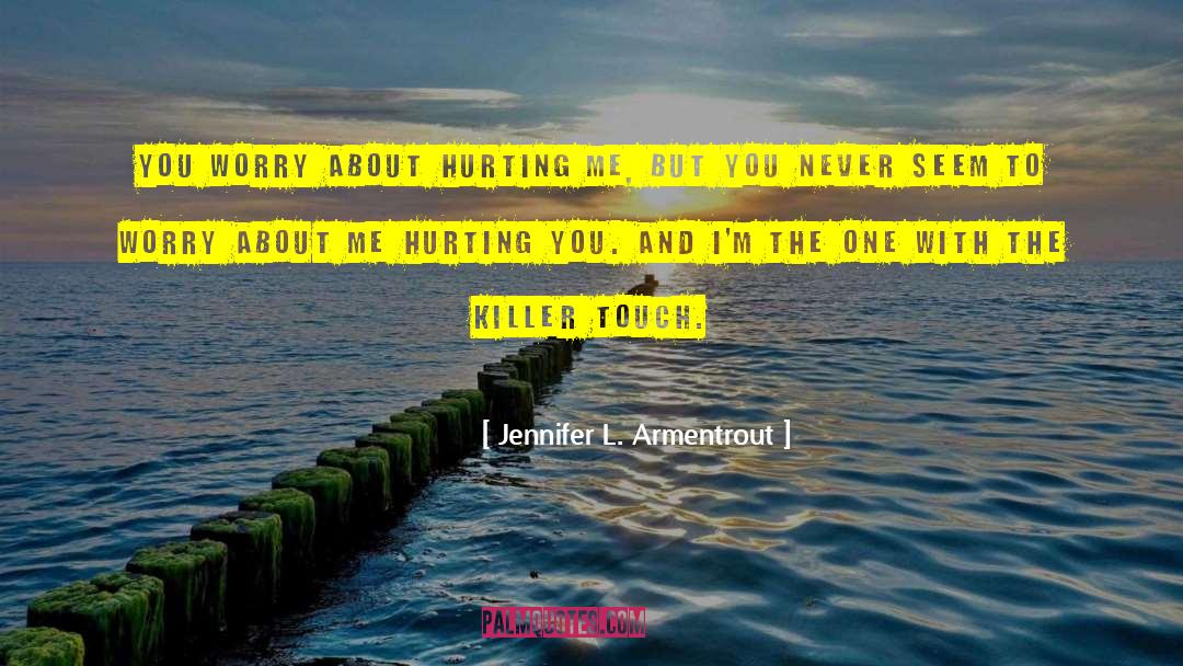 Hurting You quotes by Jennifer L. Armentrout