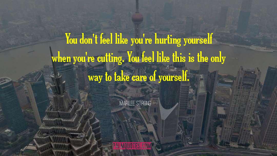 Hurting Yourself quotes by Marilee Strong