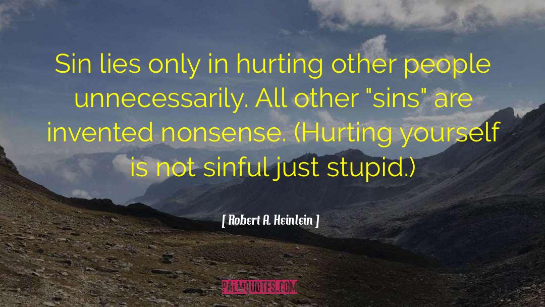 Hurting Yourself quotes by Robert A. Heinlein