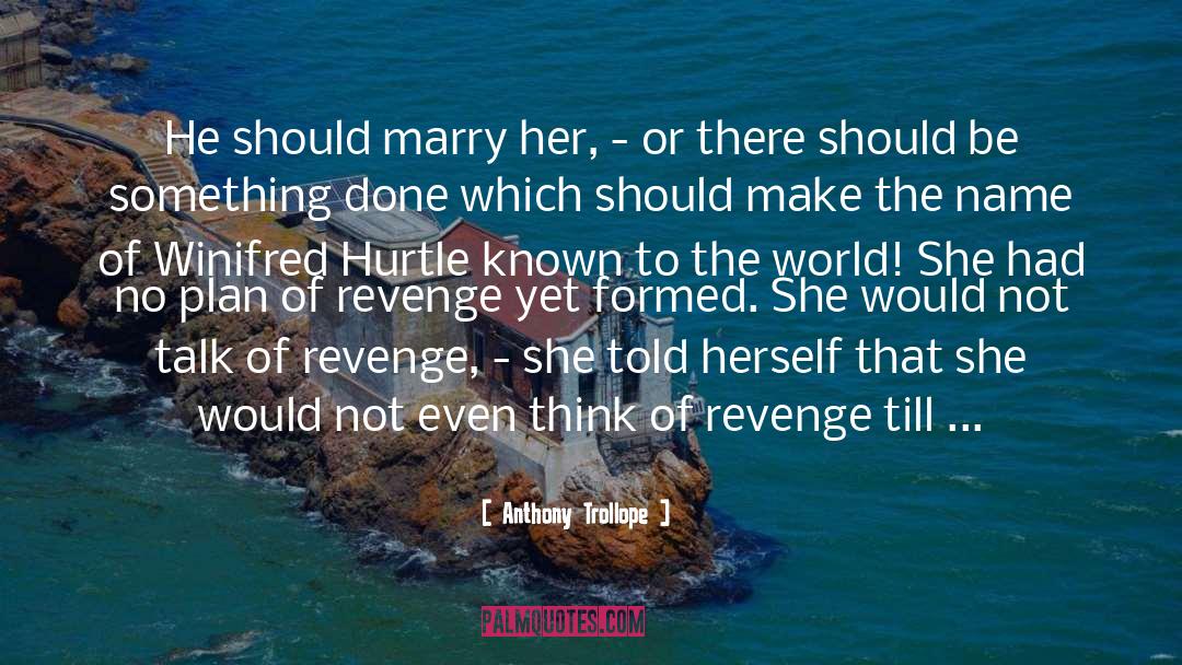 Hurtle quotes by Anthony Trollope