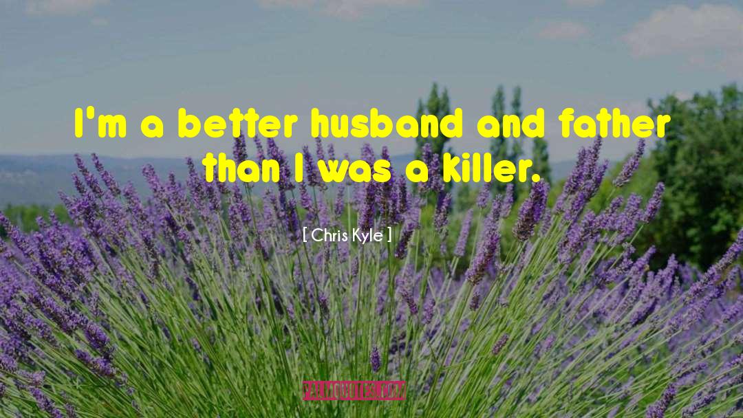 Husband And Father quotes by Chris Kyle