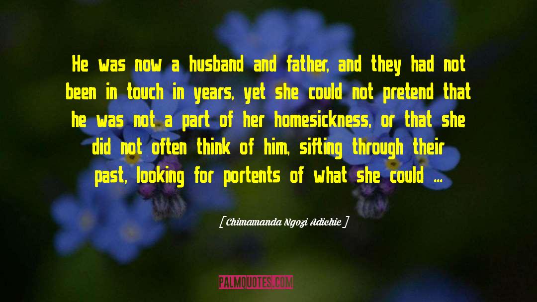 Husband And Father quotes by Chimamanda Ngozi Adichie