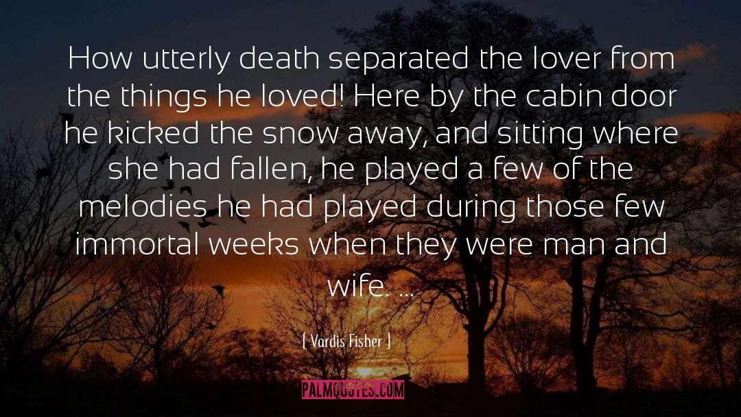 Husband And Wife Death quotes by Vardis Fisher