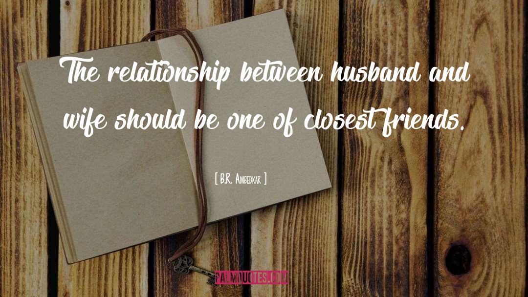 Husband And Wife Relationship quotes by B.R. Ambedkar