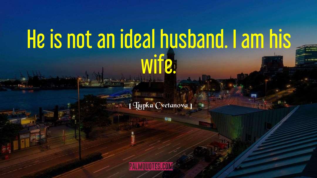 Husband Expectation From Wife quotes by Ljupka Cvetanova