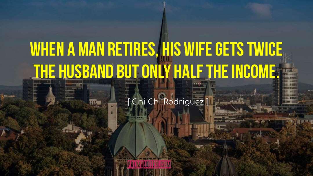 Husband Expectation From Wife quotes by Chi Chi Rodriguez