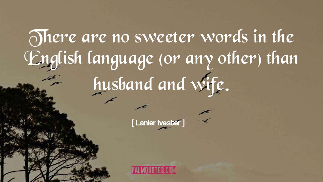 Husband Expectation From Wife quotes by Lanier Ivester