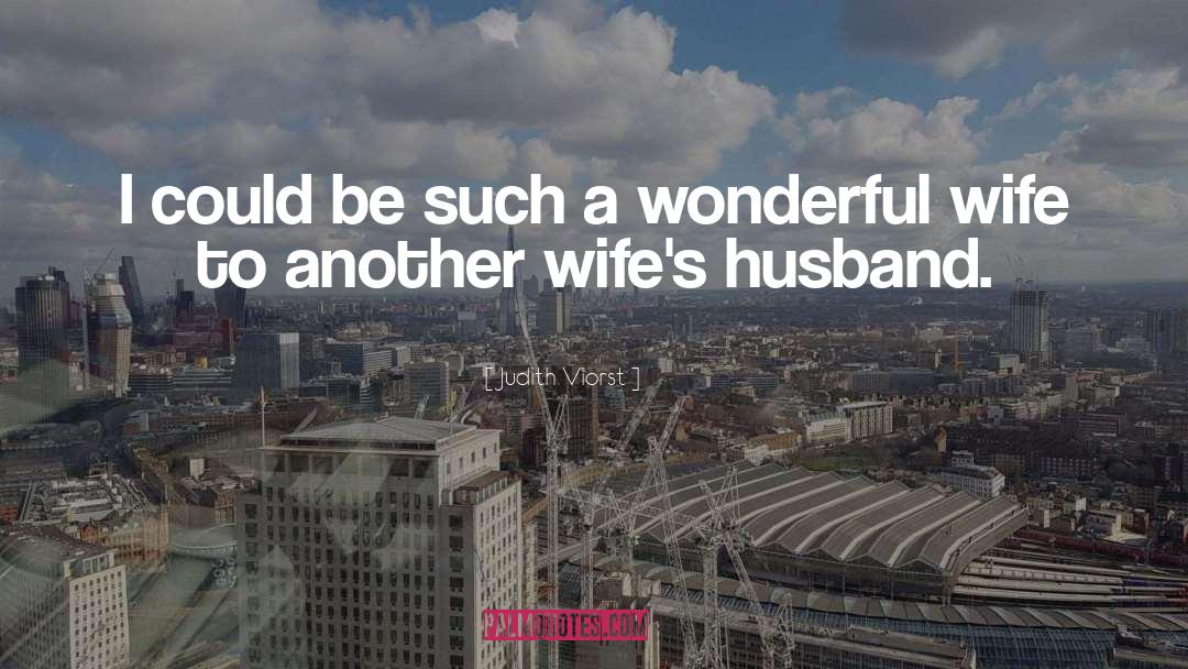 Husband Expectation From Wife quotes by Judith Viorst
