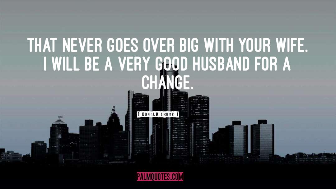 Husband Expectation From Wife quotes by Donald Trump