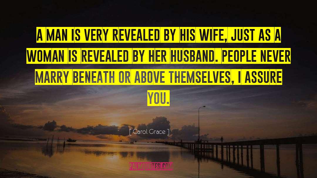 Husband Expectation From Wife quotes by Carol Grace