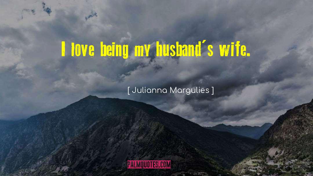 Husband Expectation From Wife quotes by Julianna Margulies