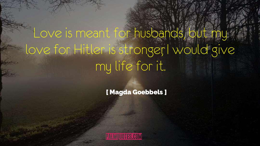 Husband Love quotes by Magda Goebbels