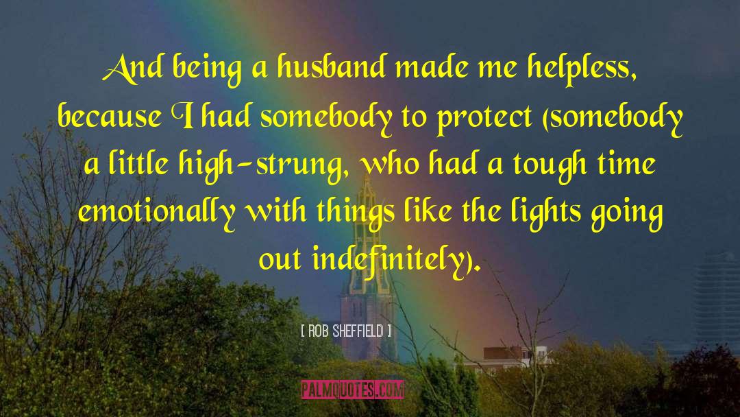 Husband Protect Wife quotes by Rob Sheffield