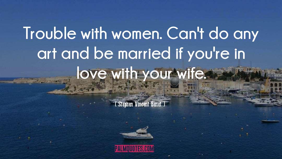 Husband Wife quotes by Stephen Vincent Benet