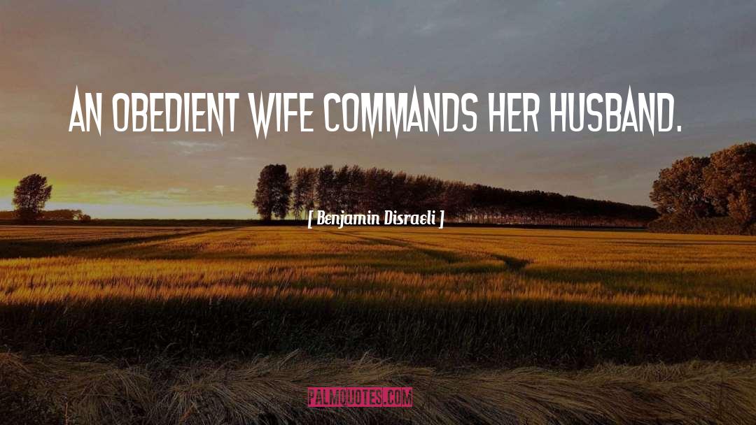 Husband Wife quotes by Benjamin Disraeli