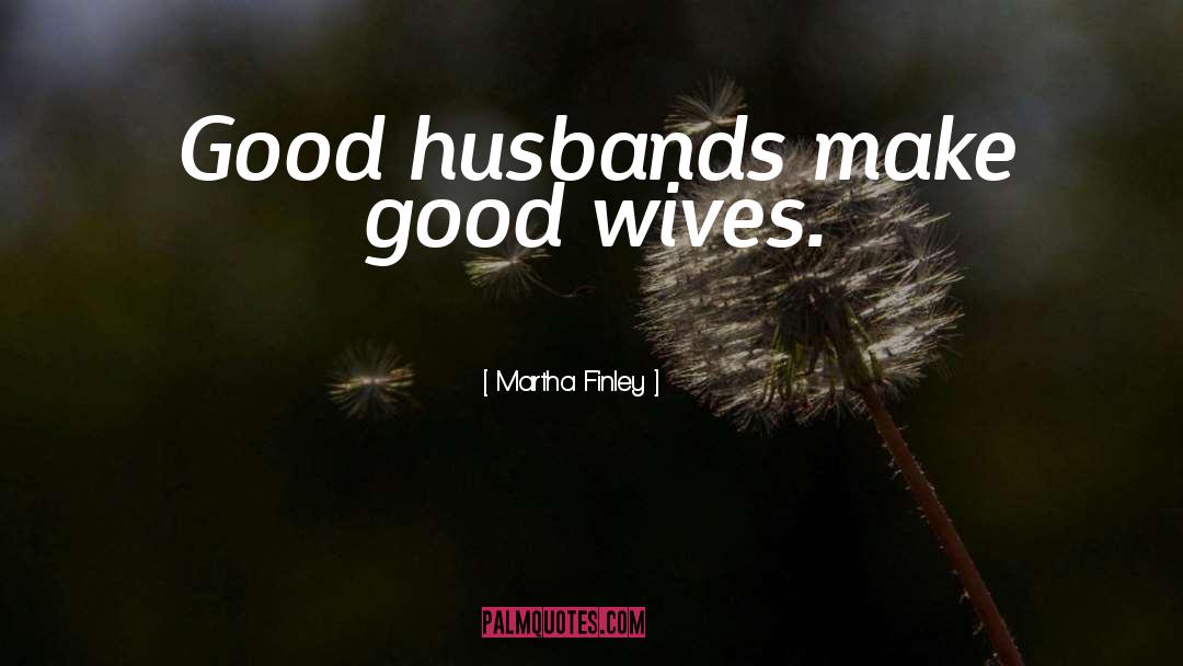 Husband Wife quotes by Martha Finley