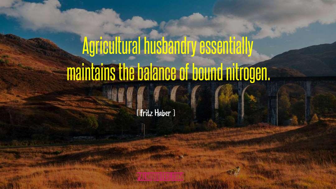 Husbandry quotes by Fritz Haber