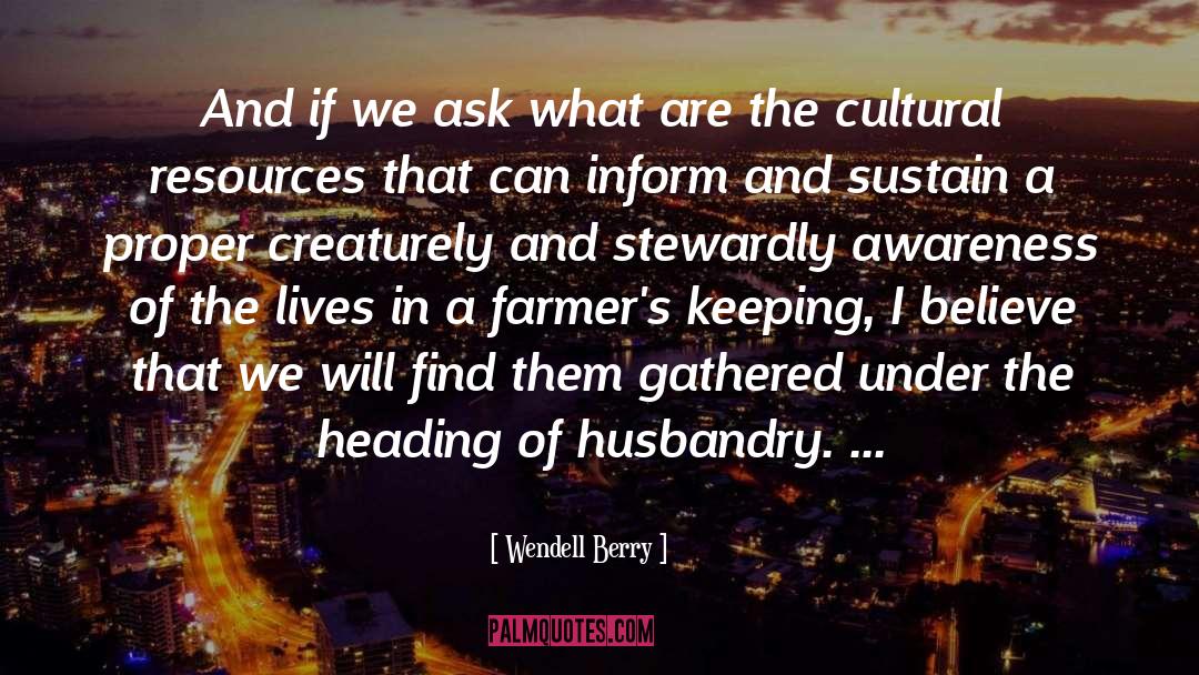 Husbandry quotes by Wendell Berry