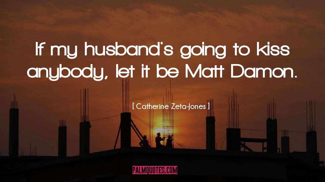 Husbands quotes by Catherine Zeta-Jones