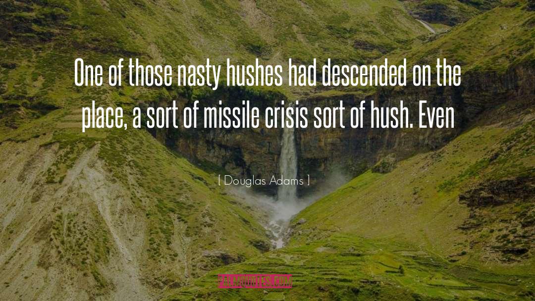 Hush quotes by Douglas Adams