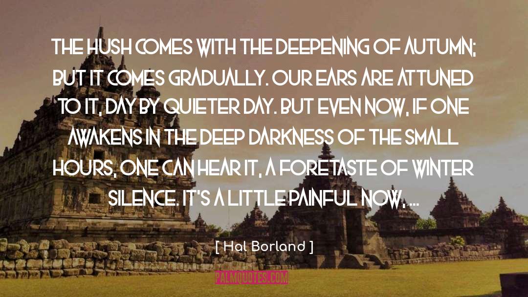 Hush quotes by Hal Borland