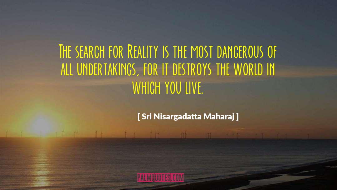 Hush Reality quotes by Sri Nisargadatta Maharaj