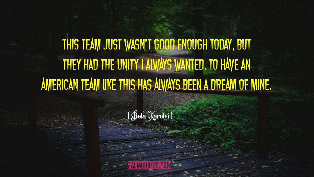 Husks Of Unity quotes by Bela Karolyi