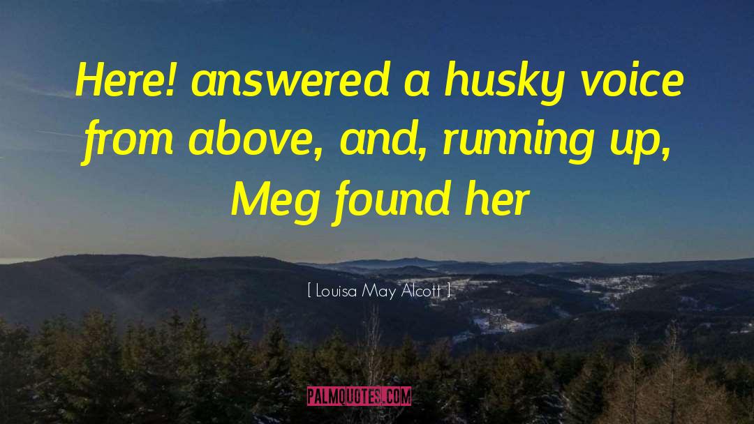 Husky Voice quotes by Louisa May Alcott