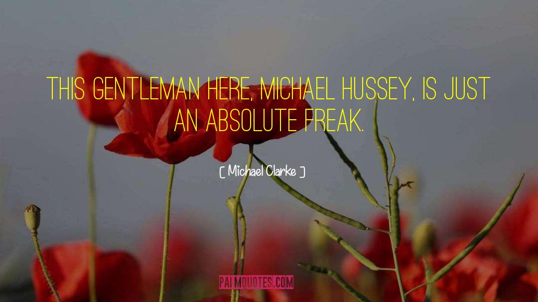 Hussey Bleachers quotes by Michael Clarke
